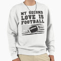 My Second Love Is Football Sweatshirt - Unique Graphic Unisex - T-Shirt, Sweatshirt, Hoodie