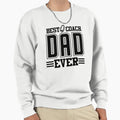 Best Coach Dad Ever Black Sweatshirt - Graphic Print Men Women - T-Shirt, Sweatshirt, Hoodie
