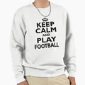 Football Sport Gift Keep Calm And Sweatshirt - Trendy Graphic Men Women - T-Shirt, Sweatshirt, Hoodie