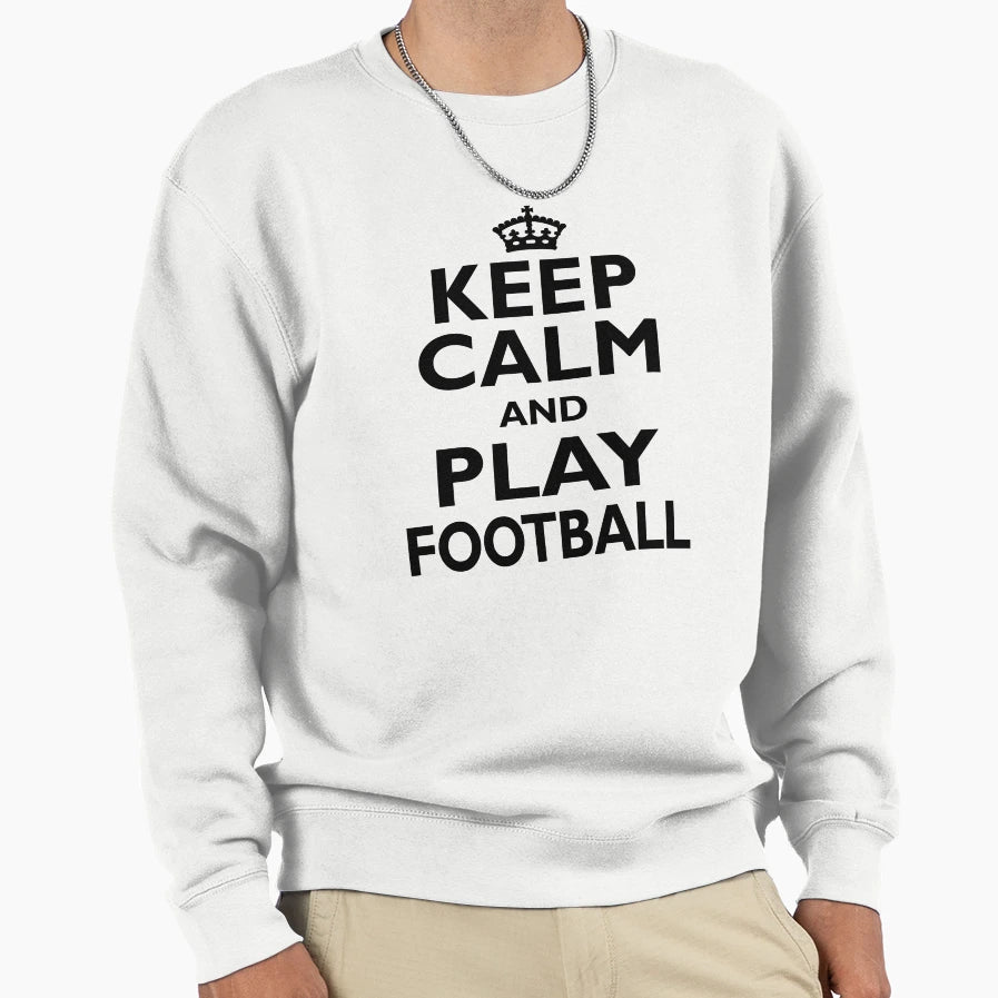 Football Sport Gift Keep Calm And Sweatshirt - Trendy Graphic Men Women - T-Shirt, Sweatshirt, Hoodie
