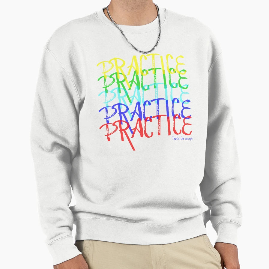 Practice Makes Sweatshirt - Graphic Print Men Women - T-Shirt, Sweatshirt, Hoodie