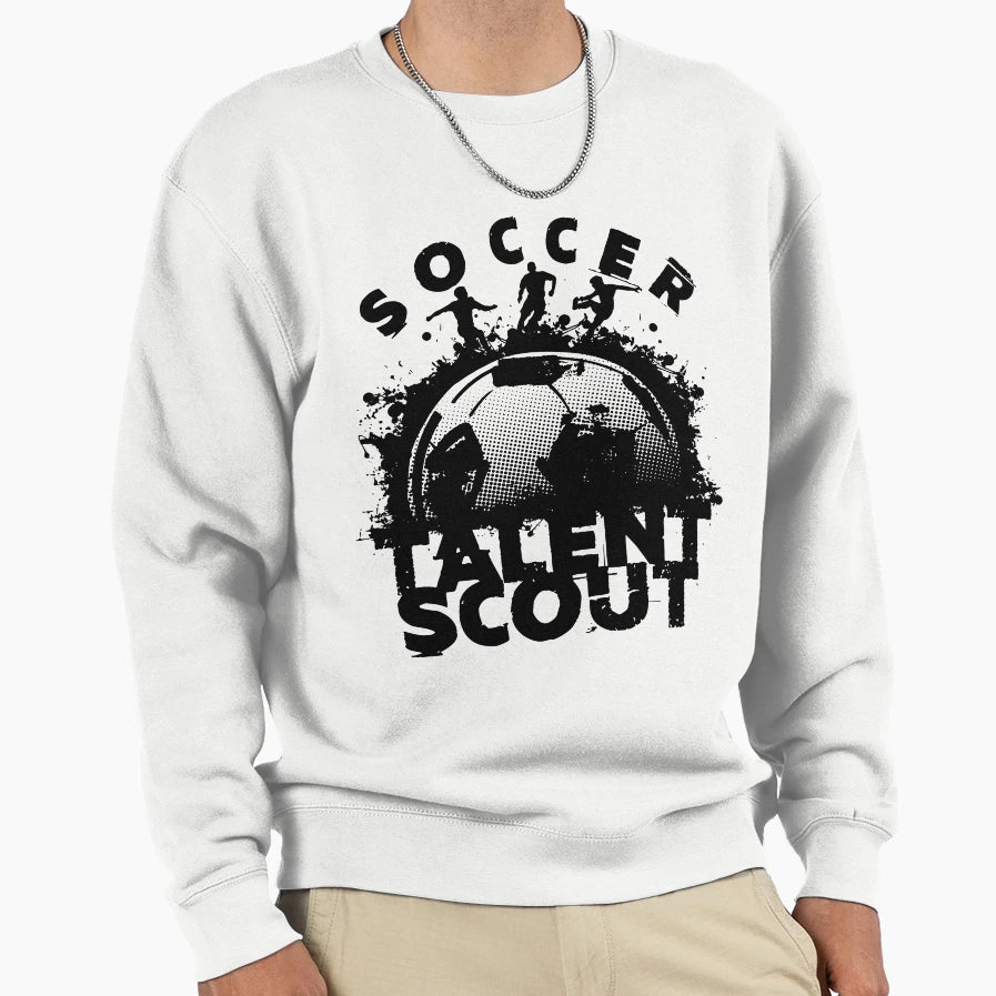 Soccer Talent Scout Sweatshirt - Novelty Apparel Unisex - T-Shirt, Sweatshirt, Hoodie