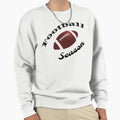 Football Season Sweatshirt - Fun Novelty Design Unisex - T-Shirt, Sweatshirt, Hoodie