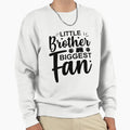Little Brother Biggest Fan Sweatshirt - Minimalist Print Men Women - T-Shirt, Sweatshirt, Hoodie