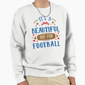 Its Beautiful Day Football Sweatshirt - Streetwear Style Men Women - T-Shirt, Sweatshirt, Hoodie