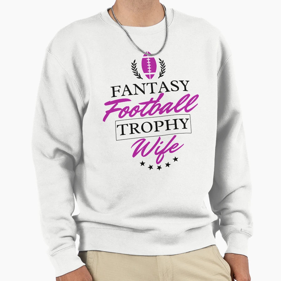 Fantasy Football Trophy Wife Sweatshirt - Aesthetic Graphic for Adults - T-Shirt, Sweatshirt, Hoodie