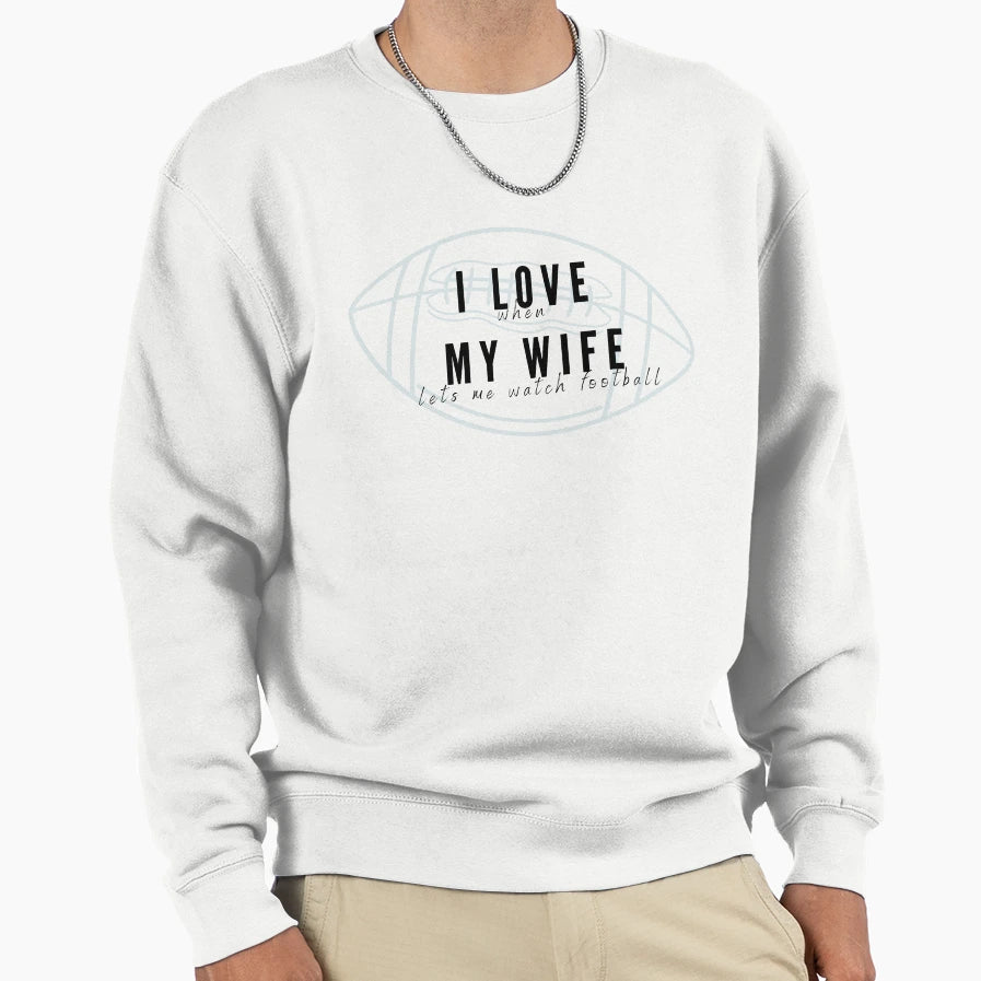 I Love My Wife Football Sweatshirt - Casual Everyday Wear for Adults - T-Shirt, Sweatshirt, Hoodie