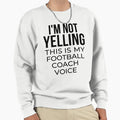 Im Not Yelling This Is My Football Sweatshirt - Trendy Graphic Unisex - T-Shirt, Sweatshirt, Hoodie