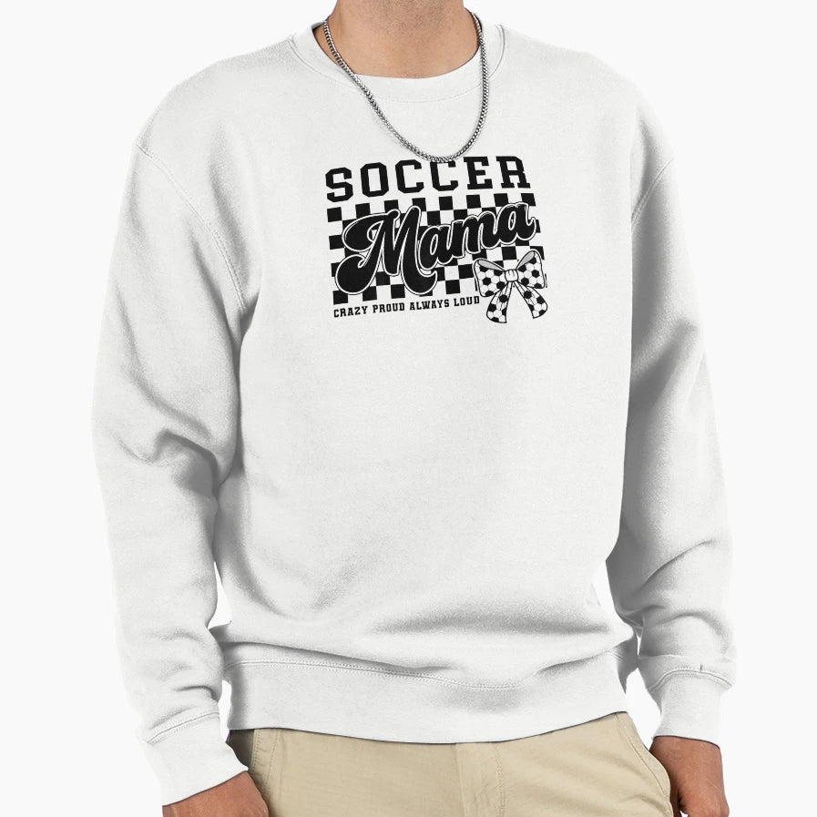 Soccer Mama Crazy Proud Always Loud Sweatshirt - Trendy Graphic Men Women - T-Shirt, Sweatshirt, Hoodie