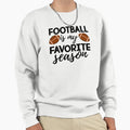 Football Is My Favorite Season Sweatshirt - Fun Novelty Design Men Women - T-Shirt, Sweatshirt, Hoodie