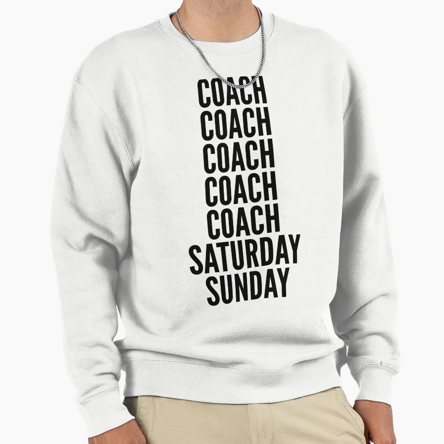 Coach Funny Workweek Coachs Sweatshirt - Unique Graphic Unisex - T-Shirt, Sweatshirt, Hoodie