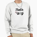 Thats My Sweatshirt - Graphic Print for Adults - T-Shirt, Sweatshirt, Hoodie