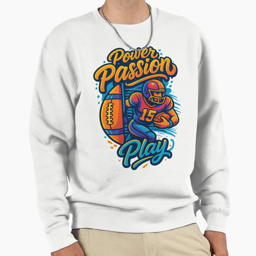 Power Passsion Play Football Sweatshirt - Casual Everyday Wear for Adults - T-Shirt, Sweatshirt, Hoodie