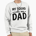 My Squad Calls Me Dad Sweatshirt - Custom Art Print for Adults - T-Shirt, Sweatshirt, Hoodie