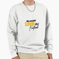 My Second Love Is Football Sweatshirt - Streetwear Style Men Women - T-Shirt, Sweatshirt, Hoodie