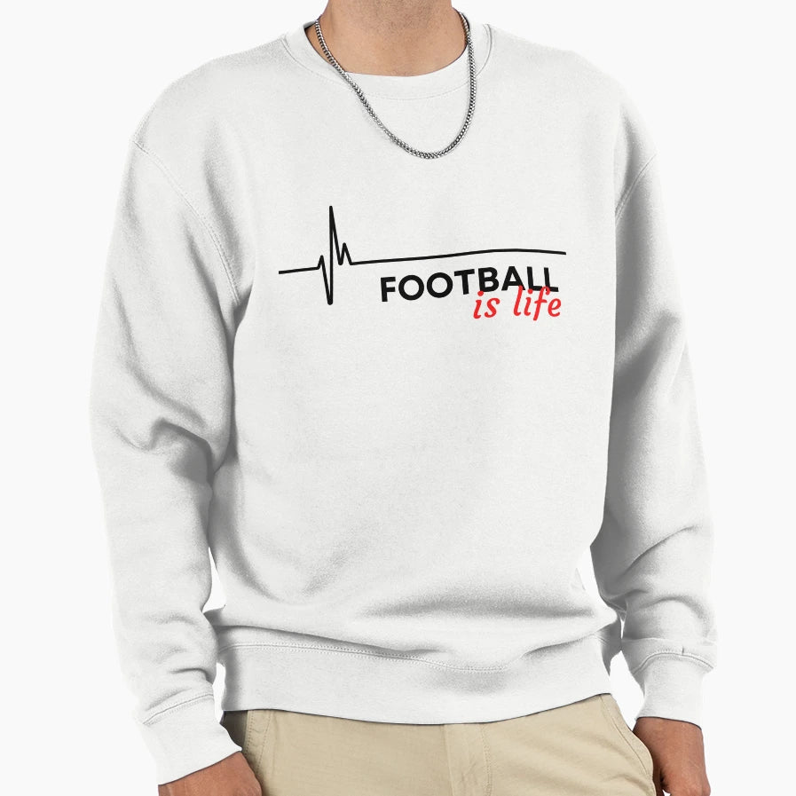 Football Is Life Sweatshirt - Casual Everyday Wear Unisex - T-Shirt, Sweatshirt, Hoodie