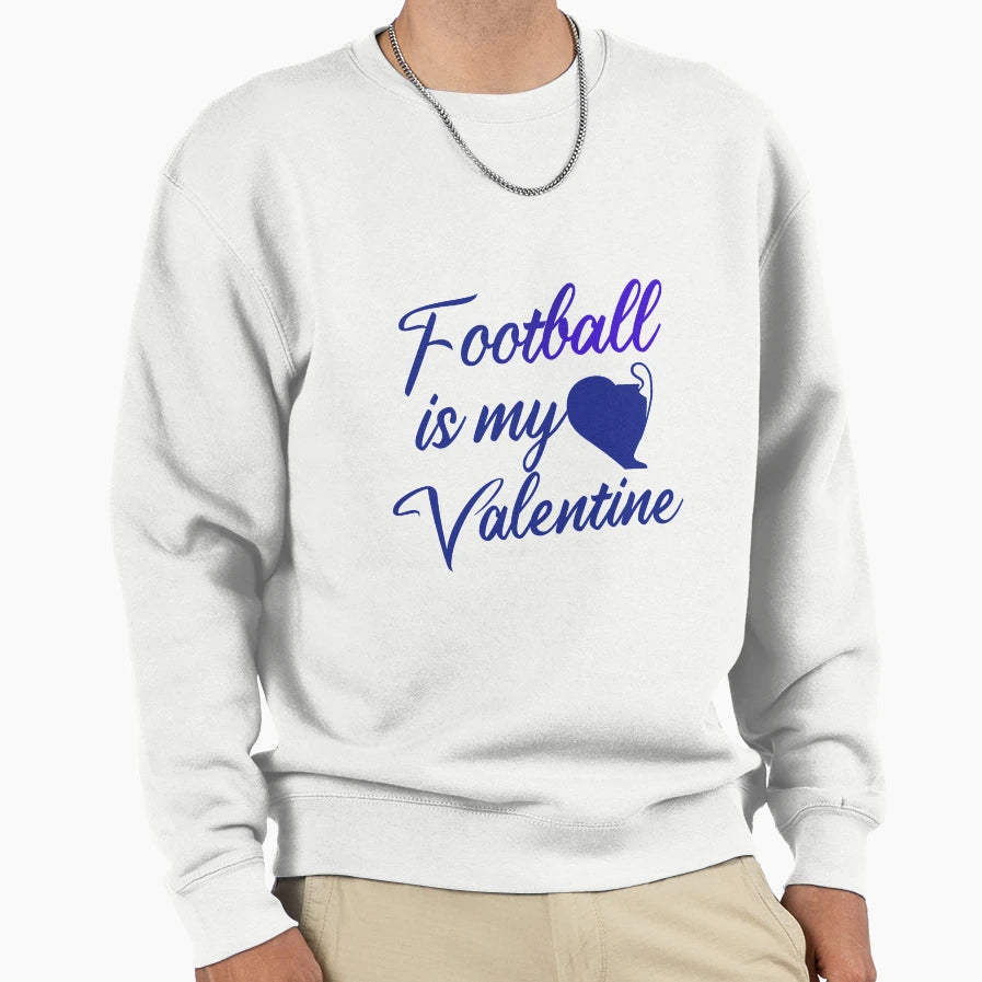 Football Is My Valentine Sweatshirt - Custom Art Print for Adults - T-Shirt, Sweatshirt, Hoodie