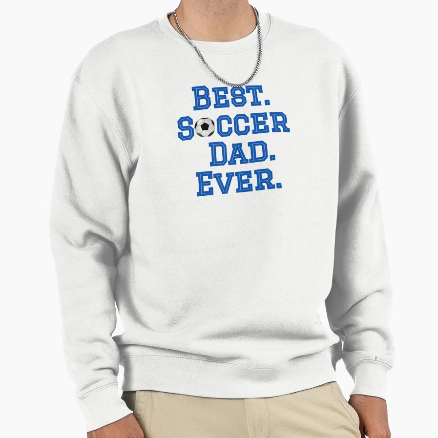 Best Soccer Dad Sweatshirt - Novelty Apparel Men Women - T-Shirt, Sweatshirt, Hoodie