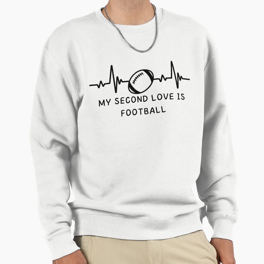 My Second Love Is Football Sweatshirt - Trendy Graphic Unisex - T-Shirt, Sweatshirt, Hoodie