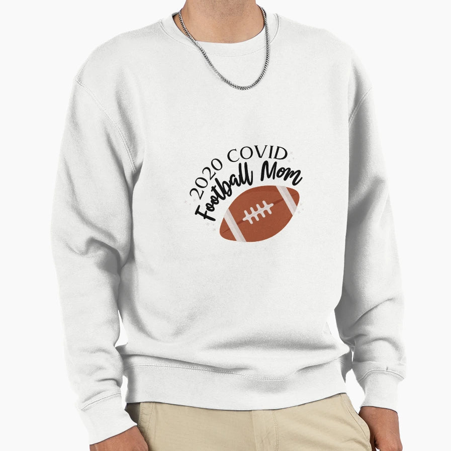 2020 Covid Football Mom Sweatshirt - Casual Everyday Wear Men Women - T-Shirt, Sweatshirt, Hoodie