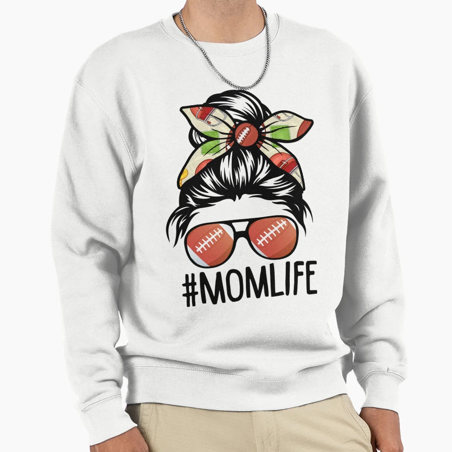 Mom Life American Football Mothers Sweatshirt - Streetwear Style Unisex - T-Shirt, Sweatshirt, Hoodie