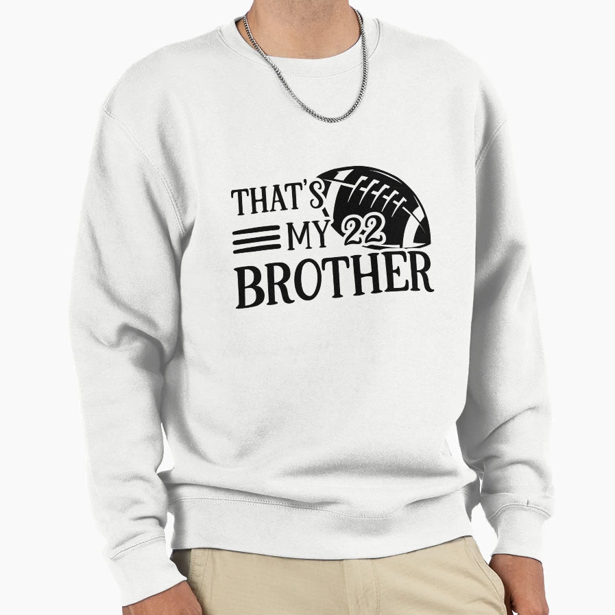 Thats My 22 Brother Sweatshirt - Custom Art Print Men Women - T-Shirt, Sweatshirt, Hoodie