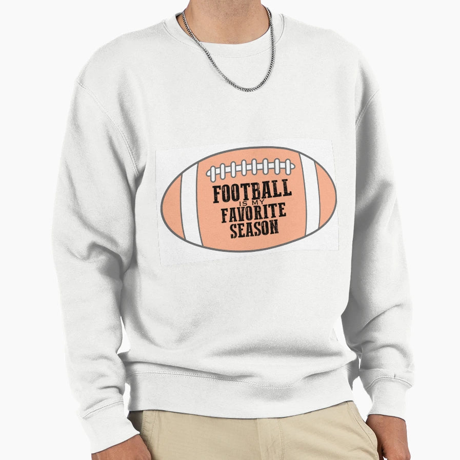 Football Season Is My Favorite Sweatshirt - Fun Novelty Design for Adults - T-Shirt, Sweatshirt, Hoodie