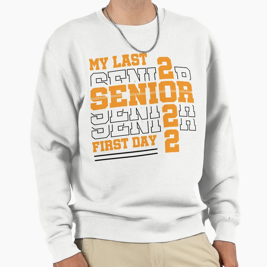 My Last First Day Class 2022 Senior Sweatshirt - Trendy Graphic for Adults - T-Shirt, Sweatshirt, Hoodie