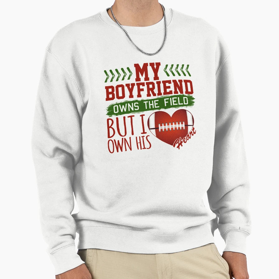 My Boyfriend Owns Field But I Sweatshirt - Casual Everyday Wear Men Women - T-Shirt, Sweatshirt, Hoodie