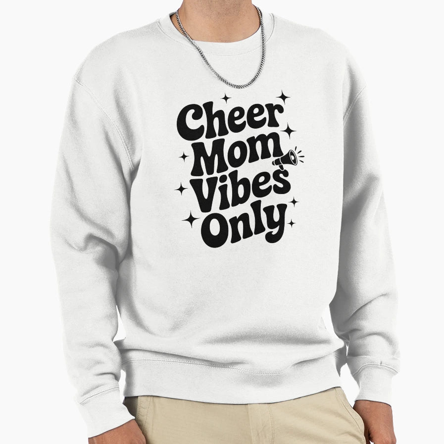 Cheer Mom Vibes Only Sweatshirt - Unique Graphic Men Women - T-Shirt, Sweatshirt, Hoodie