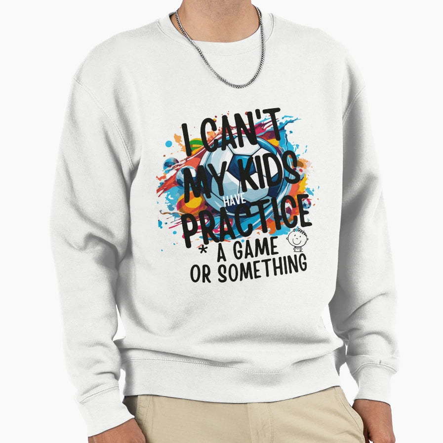I Cant My Have Practice Game Or T-Shirt - Aesthetic Graphic Unisex - T-Shirt, Sweatshirt, Hoodie