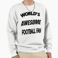 Worlds Awesome Football Fan Sweatshirt - Unique Graphic Unisex - T-Shirt, Sweatshirt, Hoodie