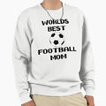 Worlds Best Soccer Football Mom Sweatshirt - Aesthetic Graphic Men Women - T-Shirt, Sweatshirt, Hoodie