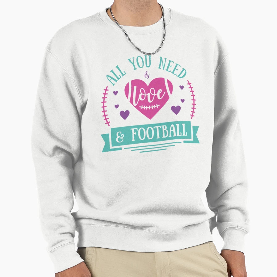 All You Need Is Love And Football Sweatshirt - Unique Graphic Men Women - T-Shirt, Sweatshirt, Hoodie