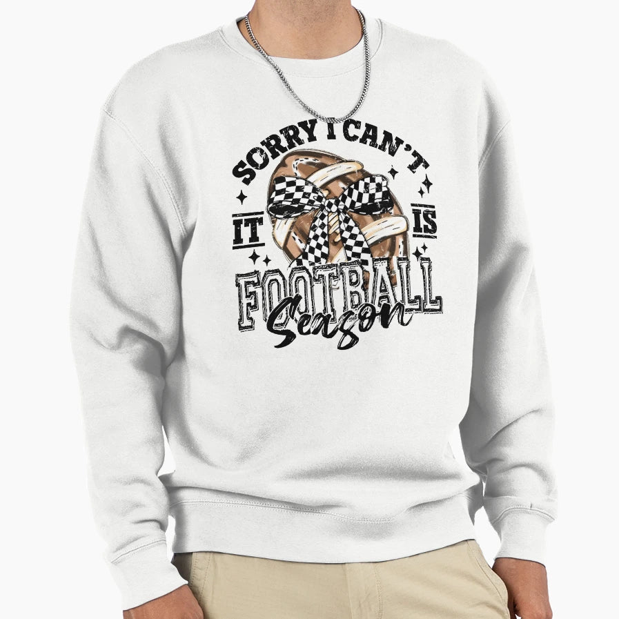 Sorry I Cant It Is Football Season Sweatshirt - Graphic Print for Adults - T-Shirt, Sweatshirt, Hoodie