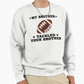My Brother Just Tackled Your Sweatshirt - Minimalist Print for Adults - T-Shirt, Sweatshirt, Hoodie