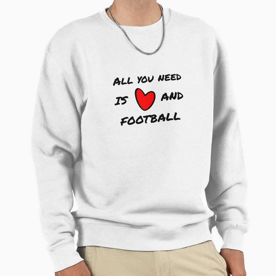 All You Need Is Love And Football Sweatshirt - Aesthetic Graphic for Adults - T-Shirt, Sweatshirt, Hoodie