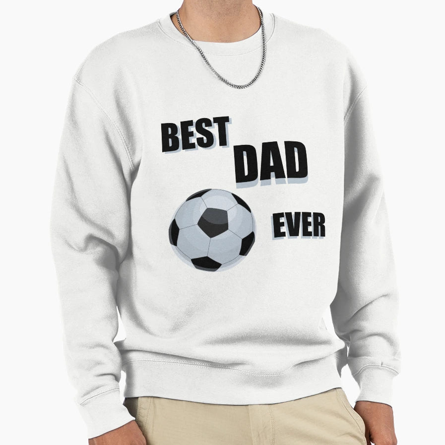 Best Dad Ever Sweatshirt - Streetwear Style Men Women - T-Shirt, Sweatshirt, Hoodie
