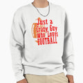 Football Say Just Crazy Guy Who Love Sweatshirt - Unique Graphic Unisex - T-Shirt, Sweatshirt, Hoodie