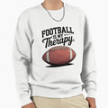 Football Is My Therapy Pigskin Sweatshirt - Aesthetic Graphic for Adults - T-Shirt, Sweatshirt, Hoodie