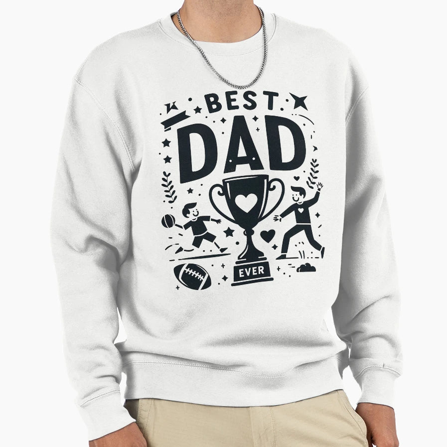 Best Dad Ever Sweatshirt - Casual Everyday Wear for Adults - T-Shirt, Sweatshirt, Hoodie