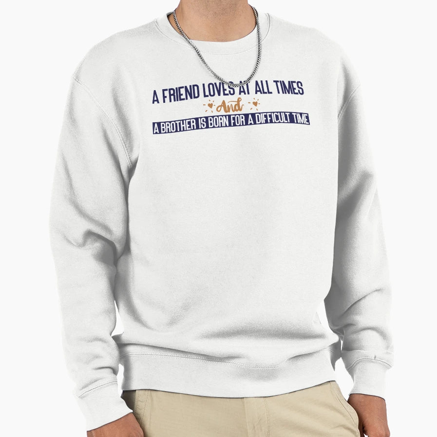 Friend Loves All Times And Brother Sweatshirt - Custom Art Print Men Women - T-Shirt, Sweatshirt, Hoodie