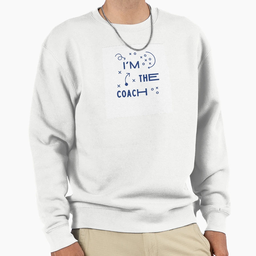 Im Coach Sweatshirt - Casual Everyday Wear for Adults - T-Shirt, Sweatshirt, Hoodie