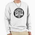 Proud Soccer Mom Sweatshirt - Streetwear Style Men Women - T-Shirt, Sweatshirt, Hoodie