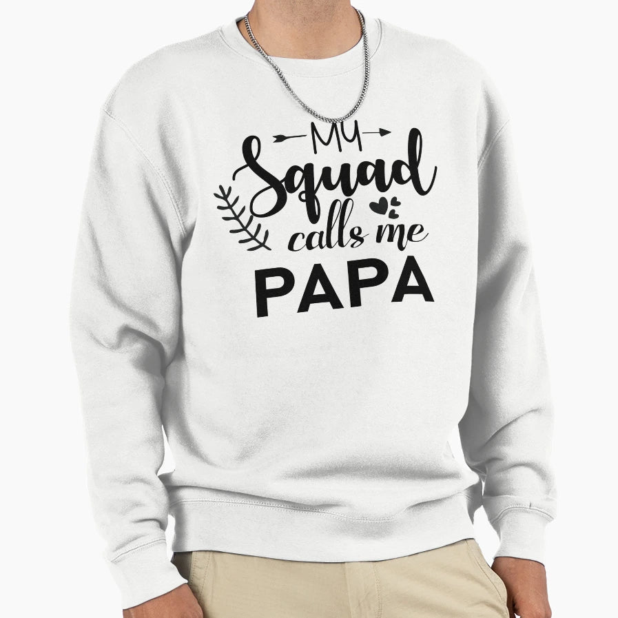 My Squad Calls Me Papa Fathers Day Sweatshirt - Minimalist Print Unisex - T-Shirt, Sweatshirt, Hoodie