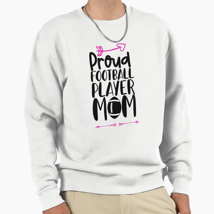 Proud Football Player Mom Sweatshirt - Fun Novelty Design for Adults - T-Shirt, Sweatshirt, Hoodie