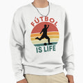 Futbol Is Life Sweatshirt - Aesthetic Graphic Men Women - T-Shirt, Sweatshirt, Hoodie
