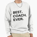 Coach Gift Best Coach Ever Funny T-Shirt - Custom Art Print Men Women - T-Shirt, Sweatshirt, Hoodie