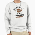 Football Is My Favorite Season Gift Sweatshirt - Unique Graphic for Adults - T-Shirt, Sweatshirt, Hoodie
