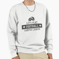 Lets Play Football Campus League Sweatshirt - Casual Everyday Wear Unisex - T-Shirt, Sweatshirt, Hoodie